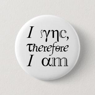 I sync, therefore I am! 6 Cm Round Badge