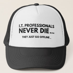 I.T. Professionals Never Die Trucker Hat