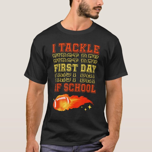 I Tackle First Day Of School Football Ball Meteor  T-Shirt (Front)