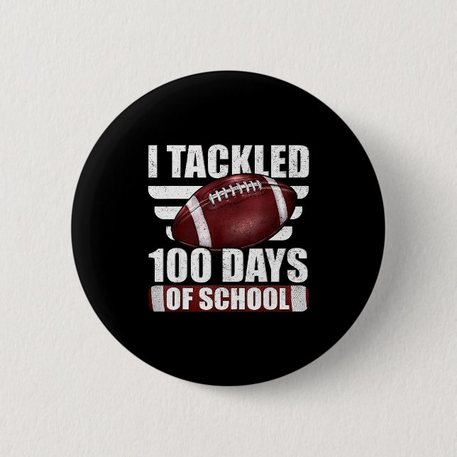 I Tackled 100 Day Of School Football 100th Days Te 6 Cm Round Badge (Front)