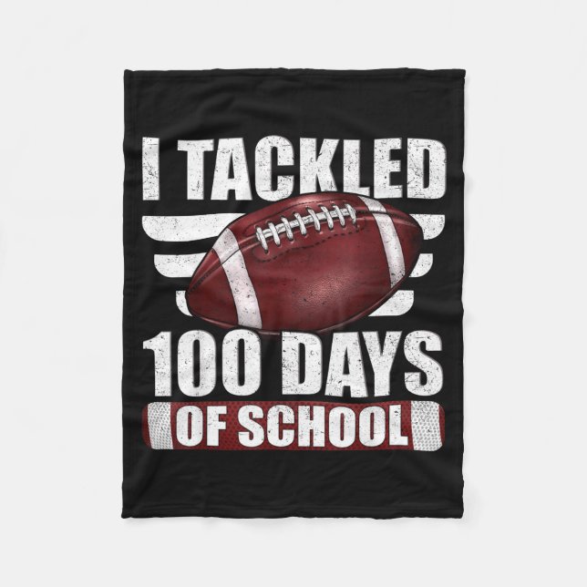 I Tackled 100 Day Of School Football 100th Days Te Fleece Blanket (Front)