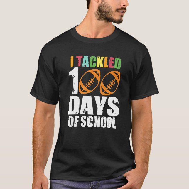 I Tackled 100 Day Of School Football Teachers Stud T-Shirt (Front)