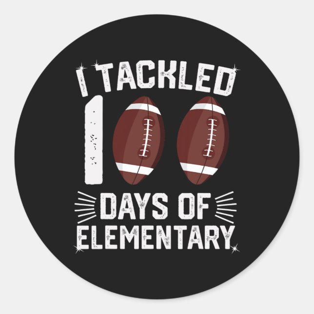 I Tackled 100 Days Elementary Tees Footbyll Studen Classic Round Sticker (Front)