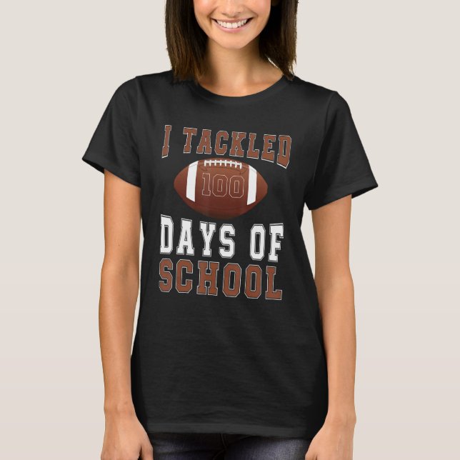 I Tackled 100 Days Football Boys Kids 100th Day Of T-Shirt (Front)