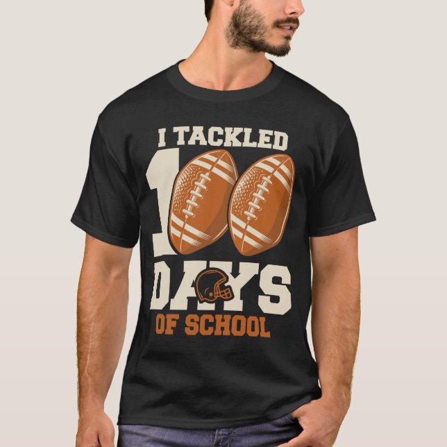 I Tackled 100 Days - Football School Milestone T-Shirt (Front)
