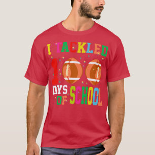 I Tackled 100 Days of School 1 2 T-Shirt