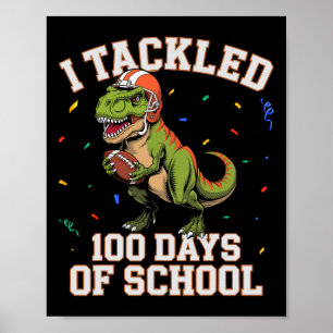 I Tackled 100 Days Of School Dino T-rex Football K Poster