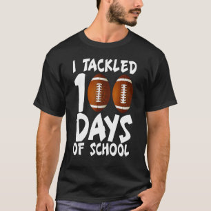 I Tackled 100 Days Of School Football 100th Day B T-Shirt
