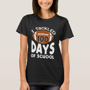 I Tackled 100 Days Of School Football 100th Day  B T-Shirt