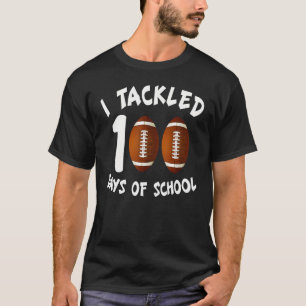 I Tackled 100 Days Of School Football 100th Day  B T-Shirt
