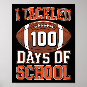 I Tackled 100 Days Of School Football 100th Day Bo Poster