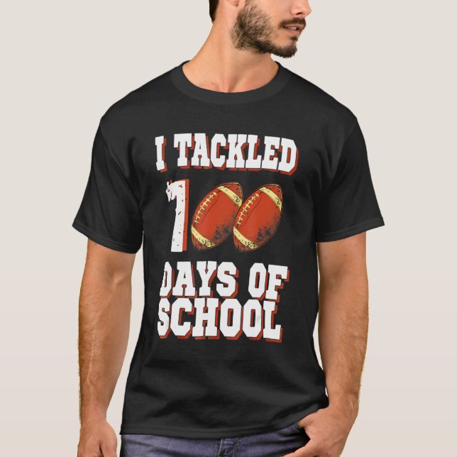 I Tackled 100 Days Of School Football 100th Day Bo T-Shirt (Front)