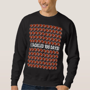 I Tackled 100 Days Of School Football 100th Day Gi Sweatshirt