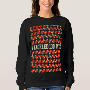I Tackled 100 Days Of School Football 100th Day Sweatshirt
