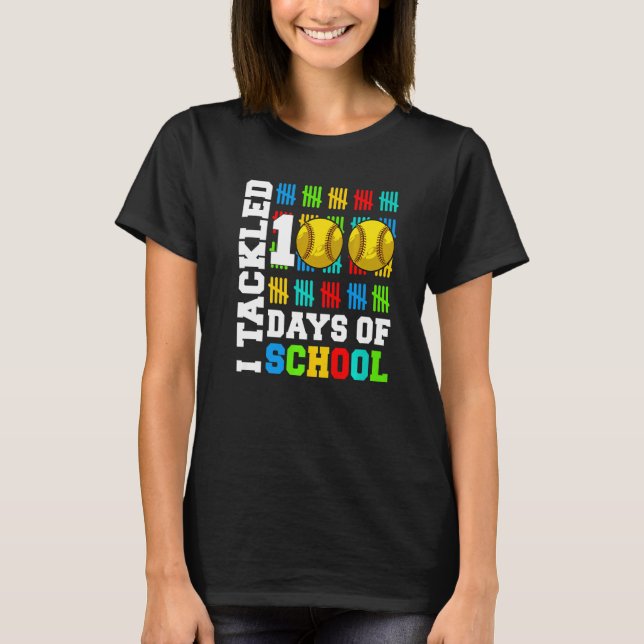 I Tackled 100 Days Of School Softball  100 Days Sm T-Shirt (Front)
