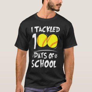 I Tackled 100 Days Of School Softball 100th Day  B T-Shirt