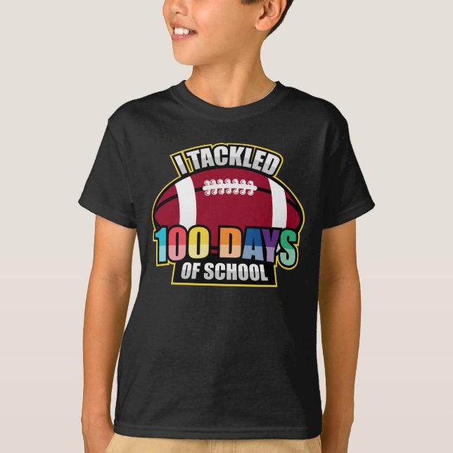 I Tackled 100 Days Of School T-Shirt (Front)