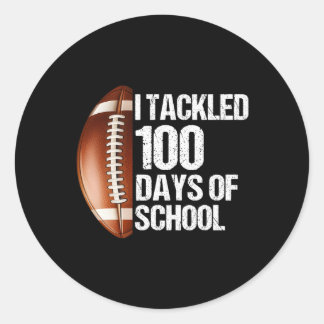 I Tackled 100 Days School 100th Day Football Teach Classic Round Sticker