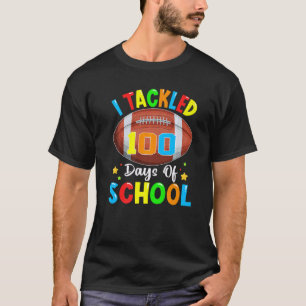 I Tackled 100th Days Of School Football For Studen T-Shirt