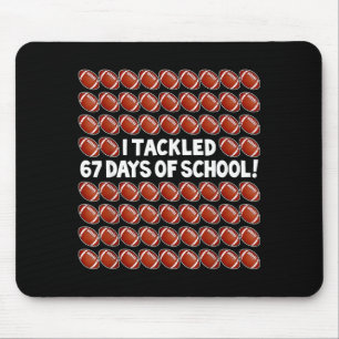 I Tackled 67 Days Of School Football 67 Boys Girls Mouse Mat