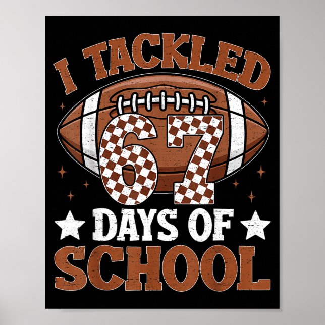 I Tackled 67 Days Of School Football 67 Days Smart Poster (Front)