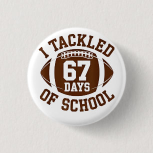 I Tackled 67 Days of School Football Fantasy 100th 3 Cm Round Badge