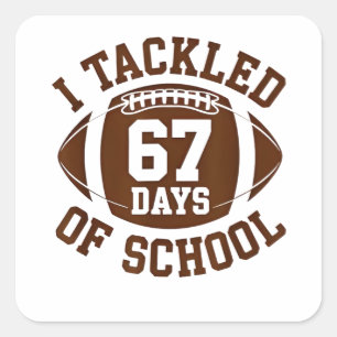 I Tackled 67 Days of School Football Fantasy 100th Square Sticker