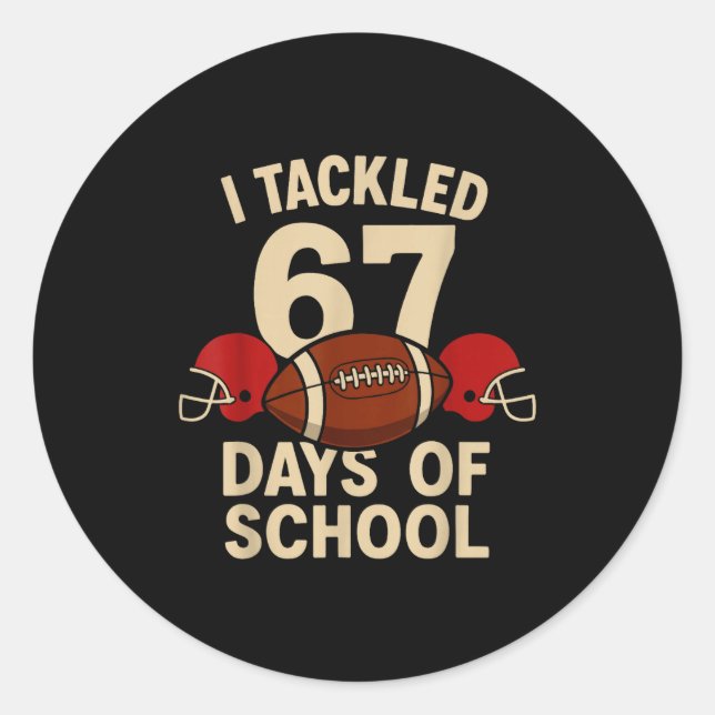 I Tackled 67 Days Of School Football Player Kids B Classic Round Sticker (Front)