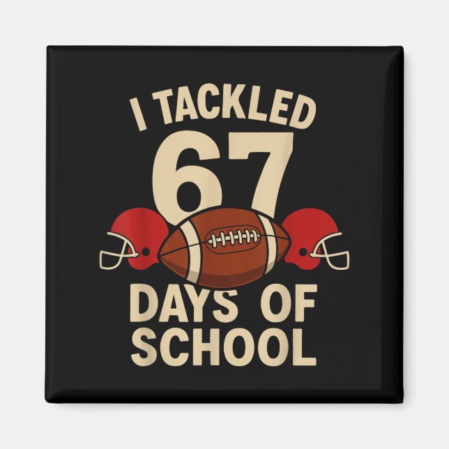 I Tackled 67 Days Of School Football Player Kids B Magnet (Front)