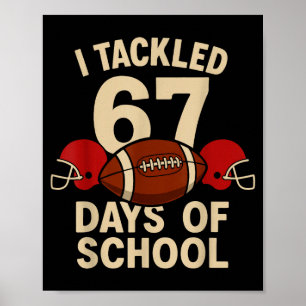I Tackled 67 Days Of School Football Player Kids B Poster
