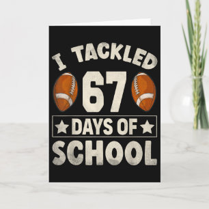 I Tackled 67 Days Of School Footbyll I Survived 67 Card
