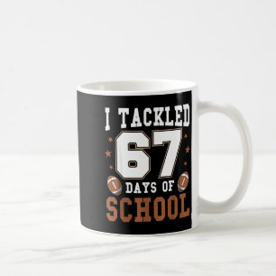I Tackled 67 Days Of School Funny Six Seven Meme F Coffee Mug