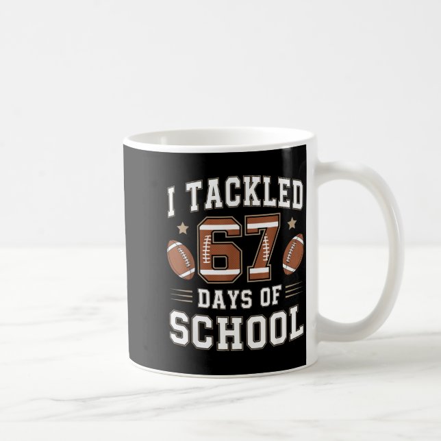 I Tackled 67 Days Of School Funny Six Seven Meme F Coffee Mug (Right)