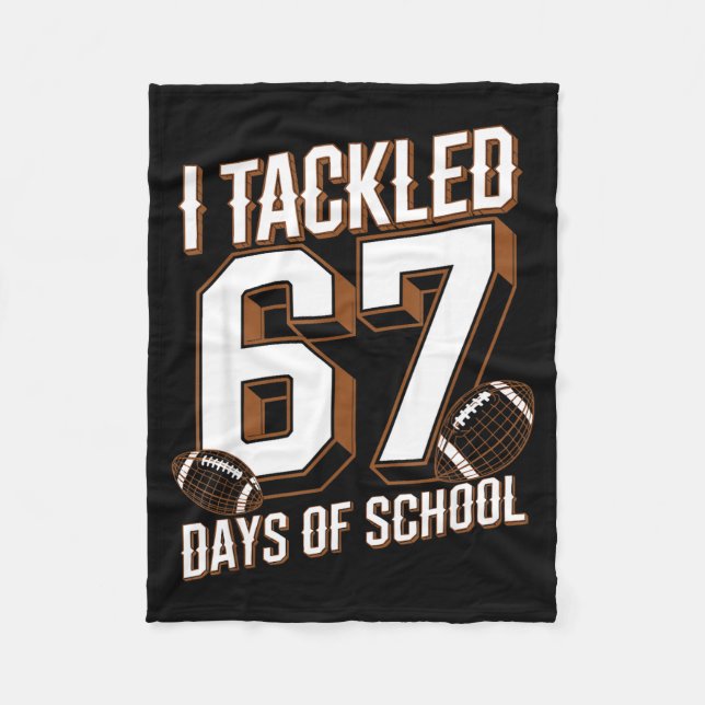I Tackled 67 Days Of School Funny Six Seven Meme F Fleece Blanket (Front)