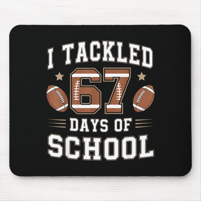 I Tackled 67 Days Of School Funny Six Seven Meme F Mouse Mat (Front)
