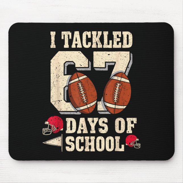 I Tackled 67 Days Of School Funny Six Seven Meme F Mouse Mat (Front)