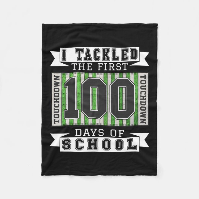 I Tackled The First 100 Days Of School - Football  Fleece Blanket (Front)