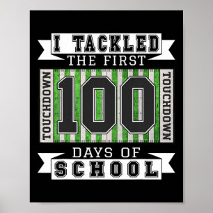 I Tackled The First 100 Days Of School - Football  Poster