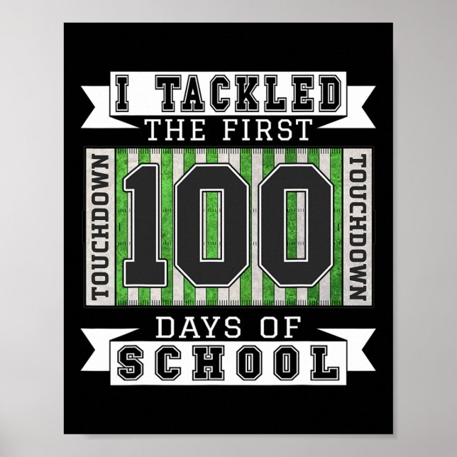 I Tackled The First 100 Days Of School - Football  Poster (Front)