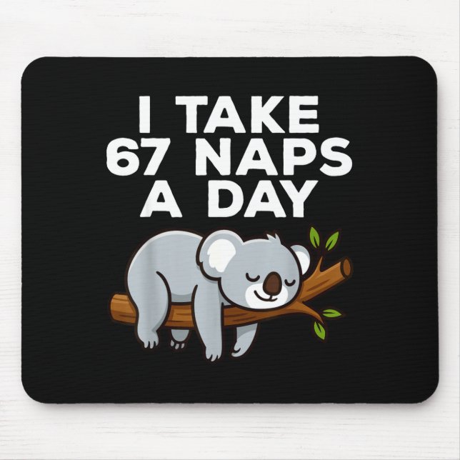 I Take 67 Naps A Day Funny Koala Six Seven Meme  Mouse Mat (Front)