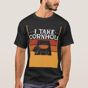 I Take Cornhole Too Seriously T-Shirt