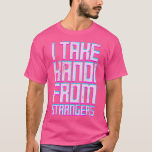I Take Kandi From Strangers Dubstep Edm Rave Techn T-Shirt