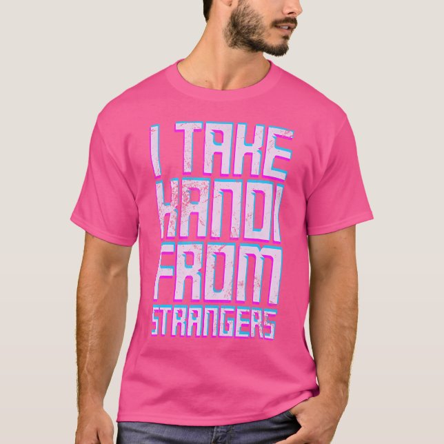 I Take Kandi From Strangers Dubstep Edm Rave Techn T-Shirt (Front)