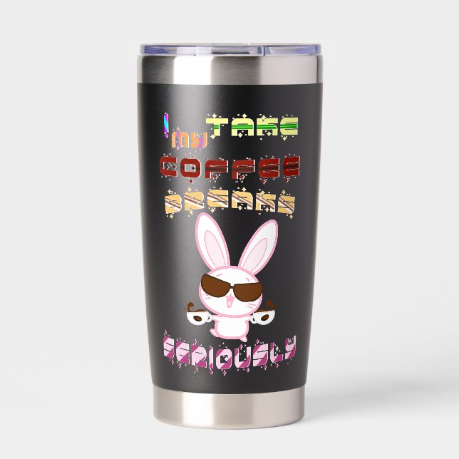 I Take My Coffee Breaks Seriously Insulated Tumbler (Front)
