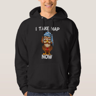 I Take Nap Now Time Cute Funny Tired Sleepy Owl Lo Hoodie