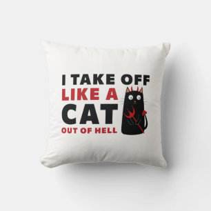 I Take Off Like A Cat Out Of Hell Cushion