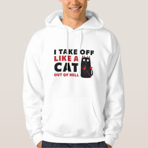 I Take Off Like A Cat Out Of Hell Hoodie