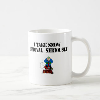 I take snow removal seriously coffee mug