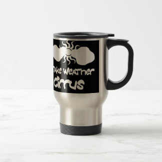 I Take Weather Cirrus Travel Mug