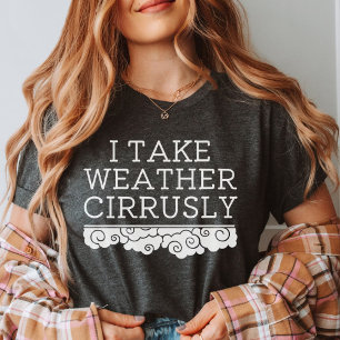 I Take Weather Cirrusly Meteorology Graduation T-Shirt
